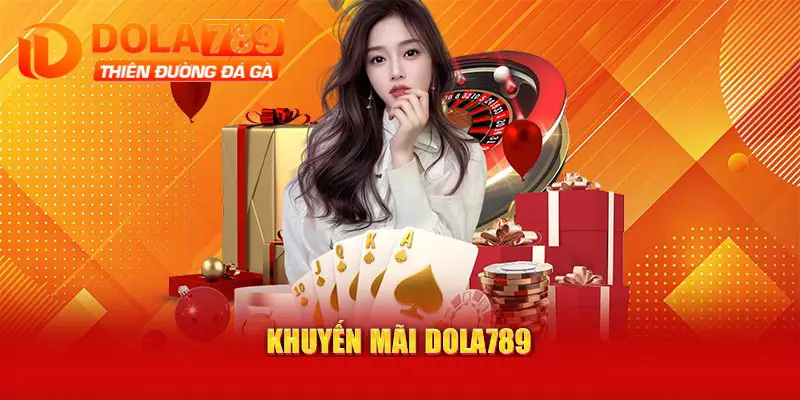 Dola789 cập nhật liên tục các chương trình khuyến mãi